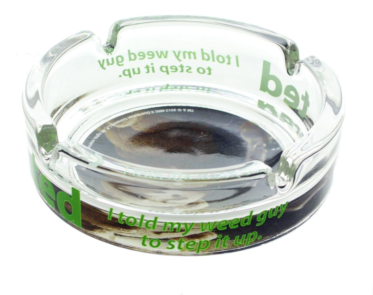 Ted I Told My Weed Guy To Step It Up Clear Glass Ashtray